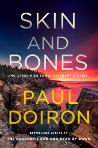 Title: Skin and Bones: And Other Mike Bowditch Short Stories, Author: Paul Doiron