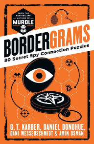 Title: Bordergrams: 80 Secret Spy Connection Puzzles from the Bestselling Author of Murdle, Author: G. T. Karber