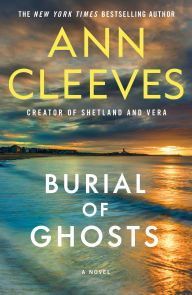 Title: Burial of Ghosts: A Novel, Author: Ann Cleeves