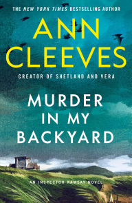 Title: Murder in My Backyard: An Inspector Ramsay Novel, Author: Ann Cleeves