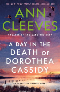 Title: A Day in the Death of Dorothea Cassidy: An Inspector Ramsay Novel, Author: Ann Cleeves