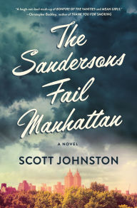 Title: The Sandersons Fail Manhattan: A Novel, Author: Scott Johnston