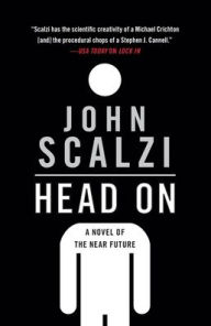 Title: Head on: A Novel of the Near Future, Author: John Scalzi