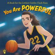Pdf ebooks search and download You Are Powerful: A Book for the Littlest Caitlin Clark Fans by Odd Dot, Laura Catrinella CHM RTF MOBI (English literature) 9781250386359