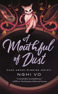 Title: A Mouthful of Dust, Author: Nghi Vo