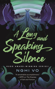 Title: A Long and Speaking Silence, Author: Nghi Vo