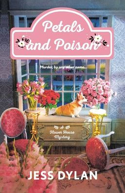 Petals and Poison: A Flower House Mystery