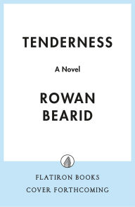 Title: Tenderness: A Novel, Author: Rowan Beaird