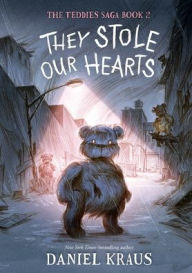 Title: They Stole Our Hearts: The Teddies Saga, Book 2, Author: Daniel Kraus