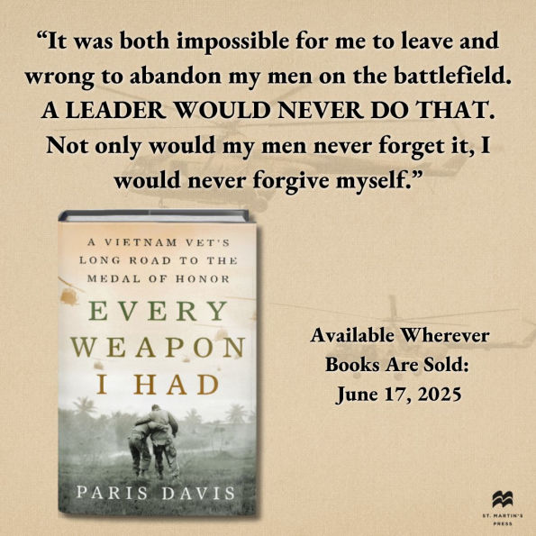 Every Weapon I Had: A Vietnam Vet's Long Road to the Medal of Honor