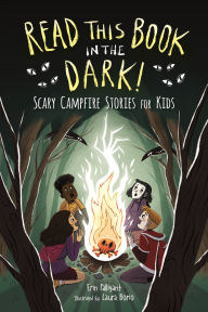 Title: Read This Book in the Dark: Scary Campfire Stories for Kids, Author: Erin Falligant