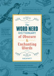 Alternative view 1 of The Word Nerd Dictionary of Obscure & Enchanting Words