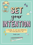 Alternative view 1 of Set Your Intention: A Journal of Lists and Inspiration for Your Beautiful Life