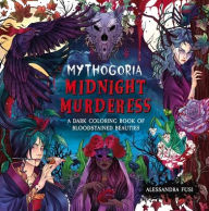 Title: Mythogoria: Midnight Murderess: A Dark Coloring Book of Bloodstained Beauties, Author: Alessandra Fusi