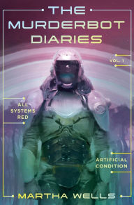 The Murderbot Diaries Vol. 1: All Systems Red, Artificial Condition