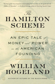 Free ebooks in pdf downloads The Hamilton Scheme: An Epic Tale of Money and Power in the American Founding in English 9781250390363 by William Hogeland