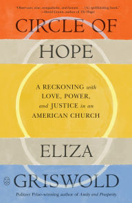 Title: Circle of Hope: A Reckoning with Love, Power, and Justice in an American Church, Author: Eliza Griswold