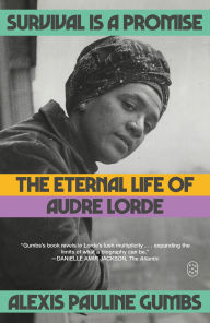 Title: Survival Is a Promise: The Eternal Life of Audre Lorde, Author: Alexis Pauline Gumbs