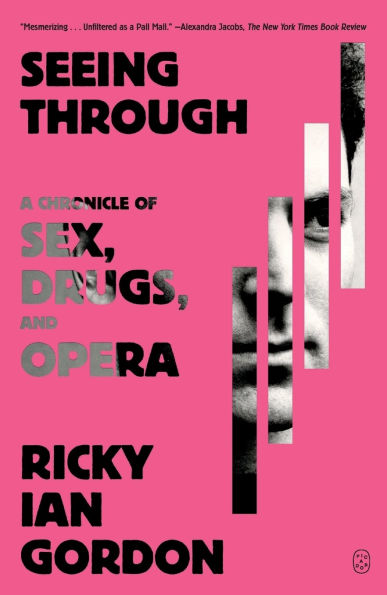 Seeing Through: A Chronicle of Sex, Drugs, and Opera