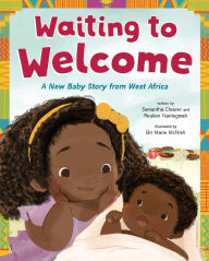 Title: Waiting to Welcome: A New Baby Story from West Africa, Author: Samantha Cleaver