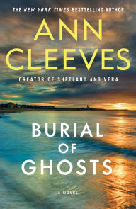 Title: Burial of Ghosts: A Novel, Author: Ann Cleeves