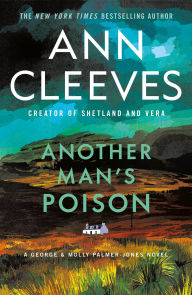 Title: Another Man's Poison: A George & Molly Palmer-Jones Novel, Author: Ann Cleeves