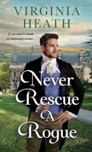 Title: Never Rescue a Rogue: A Novel, Author: Virginia Heath