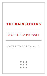 Title: The Rainseekers, Author: Matthew Kressel