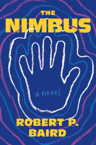 Epub download ebook The Nimbus: A Novel by Robert P. Baird PDF ePub RTF 9781250392657 (English literature)