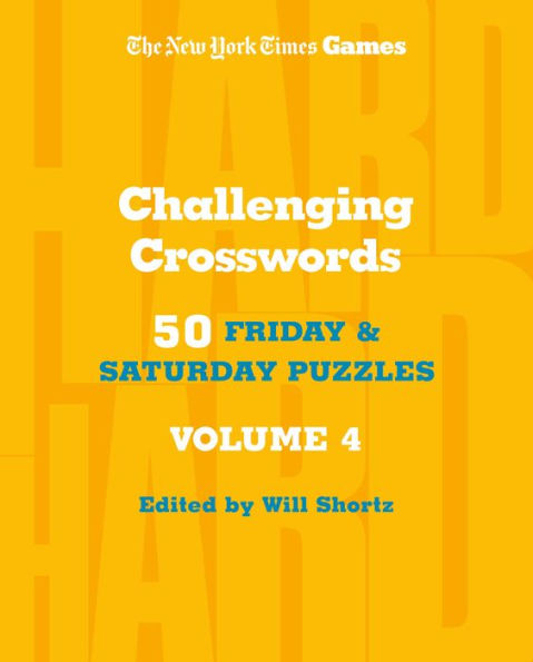 New York Times Games Challenging Crosswords Volume 4: 50 Friday and Saturday Puzzles