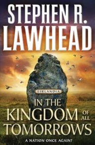 Title: In the Kingdom of All Tomorrows, Author: Stephen R. Lawhead