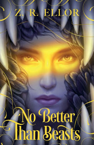 Title: No Better Than Beasts, Author: Z. R. Ellor