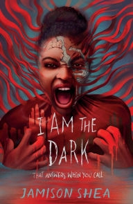 Title: I Am the Dark That Answers When You Call, Author: Jamison Shea