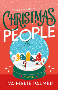 Title: Christmas People: A Novel, Author: Iva-Marie Palmer
