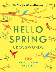New York Times Games Hello Spring Crosswords: 200 Easy to Hard Puzzles