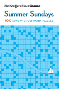 Books download free pdf format New York Times Games Summer Sundays: 100 Sunday Crossword Puzzles by The New York Times, Will Shortz