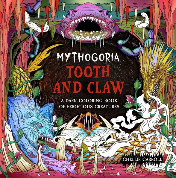 Mythogoria: Tooth and Claw: A Dark Coloring Book of Ferocious Creatures
