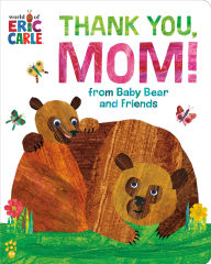 Title: Thank You, Mom! from Baby Bear and Friends (World of Eric Carle), Author: Eric Carle