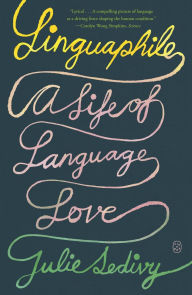 Title: Linguaphile: A Life of Language Love, Author: Julie Sedivy