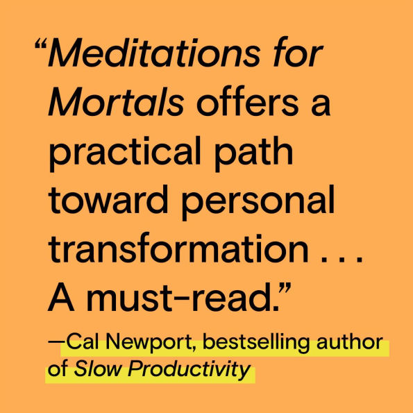 Meditations for Mortals: Four Weeks to Embrace Your Limitations and Make Time for What Counts