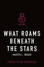 What Roams Beneath the Stars
