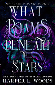 Title: What Roams Beneath the Stars, Author: Harper L. Woods