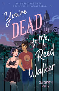 Title: You're Dead to Me, Reed Walker, Author: Gwenyth Reitz