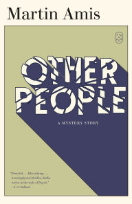 Title: Other People: A Mystery Story, Author: Martin Amis
