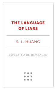 Title: The Language of Liars, Author: S. L. Huang
