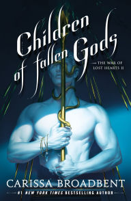 Title: Children of Fallen Gods (War of Lost Hearts #2), Author: Carissa Broadbent