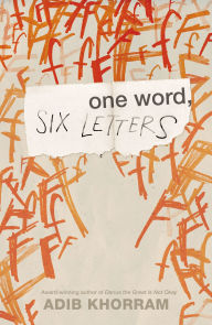 Title: One Word, Six Letters, Author: Adib Khorram