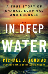 In Deep Water: A True Story of Sharks, Survival, and Courage