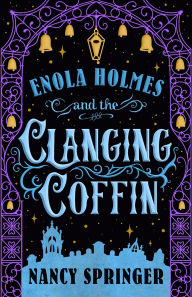 Title: Enola Holmes and the Clanging Coffin, Author: Nancy Springer