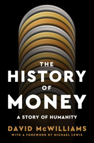 The History of Money: A Story of Humanity, with a foreword by Michael Lewis